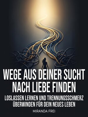 cover image of Wege aus deiner Sucht nach Liebe finden